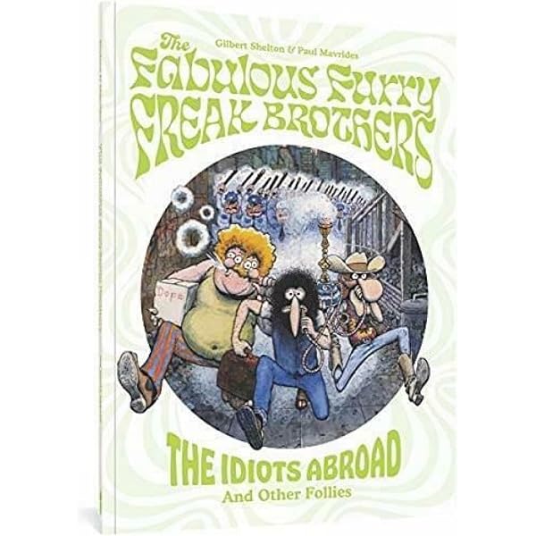 The Complete Fabulous Furry Freak Brothers: gilbert-shelton